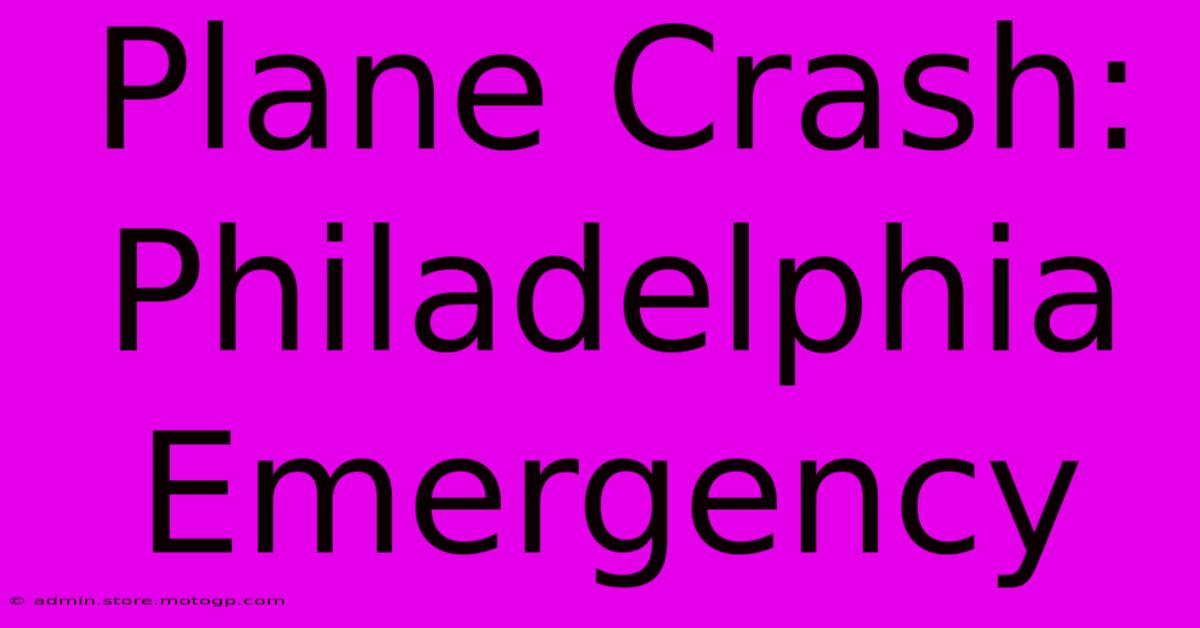 Plane Crash: Philadelphia Emergency