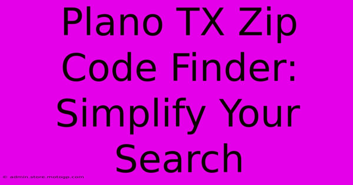 Plano TX Zip Code Finder: Simplify Your Search