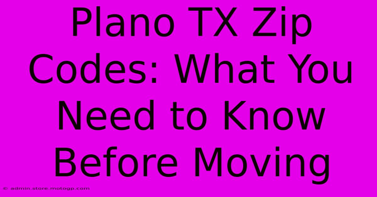 Plano TX Zip Codes: What You Need To Know Before Moving