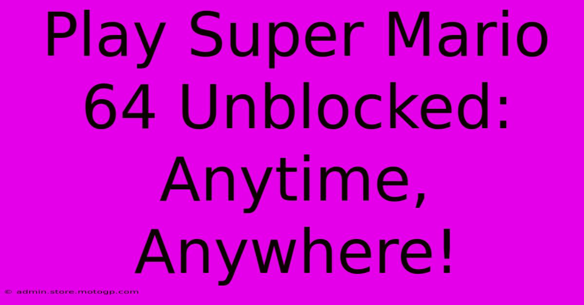 Play Super Mario 64 Unblocked: Anytime, Anywhere!