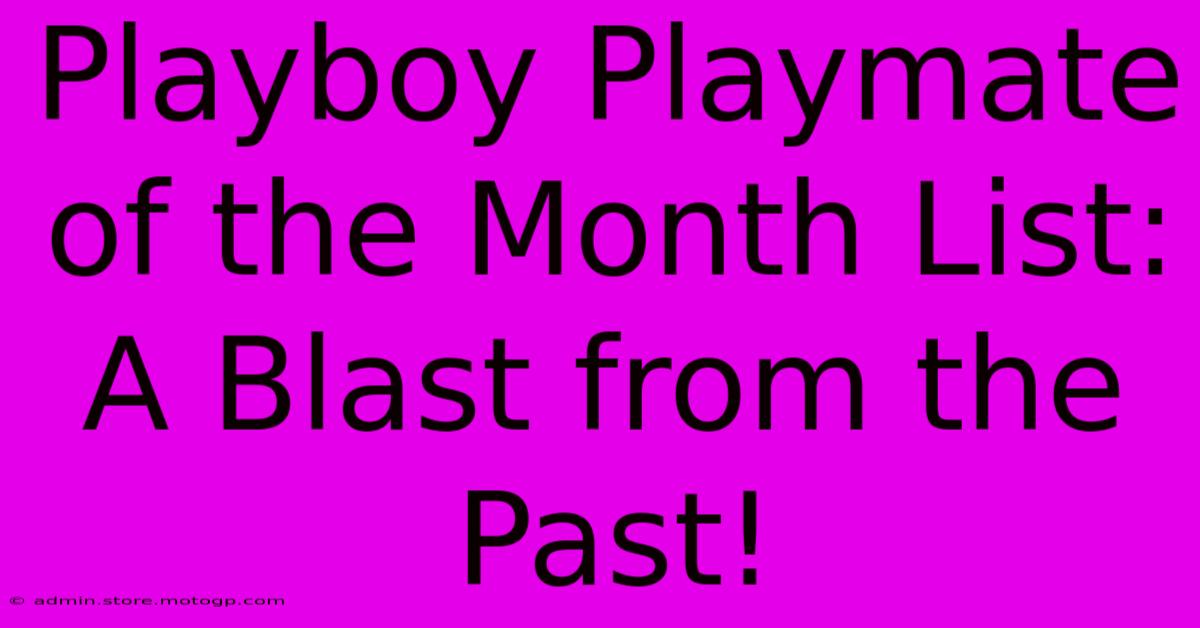 Playboy Playmate Of The Month List: A Blast From The Past!