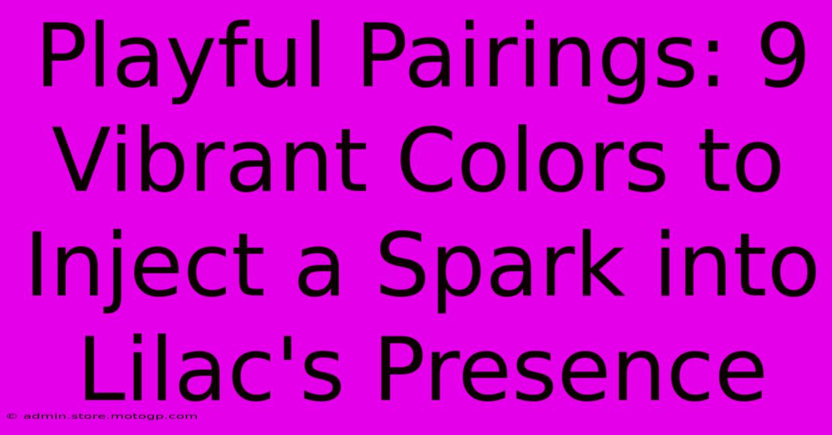 Playful Pairings: 9 Vibrant Colors To Inject A Spark Into Lilac's Presence