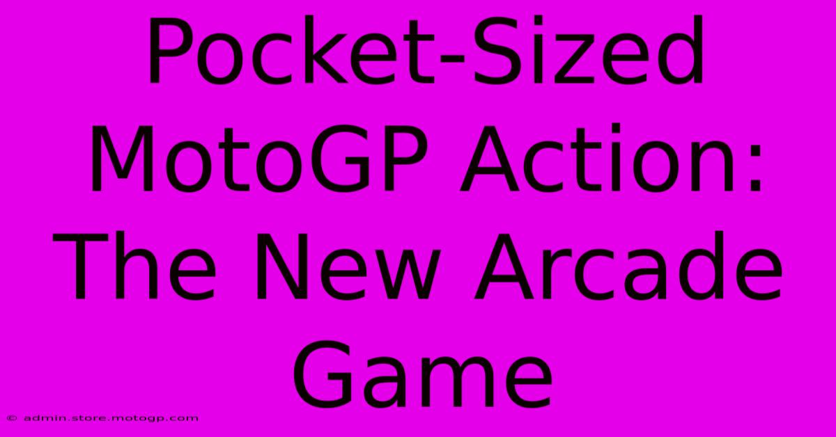 Pocket-Sized MotoGP Action: The New Arcade Game