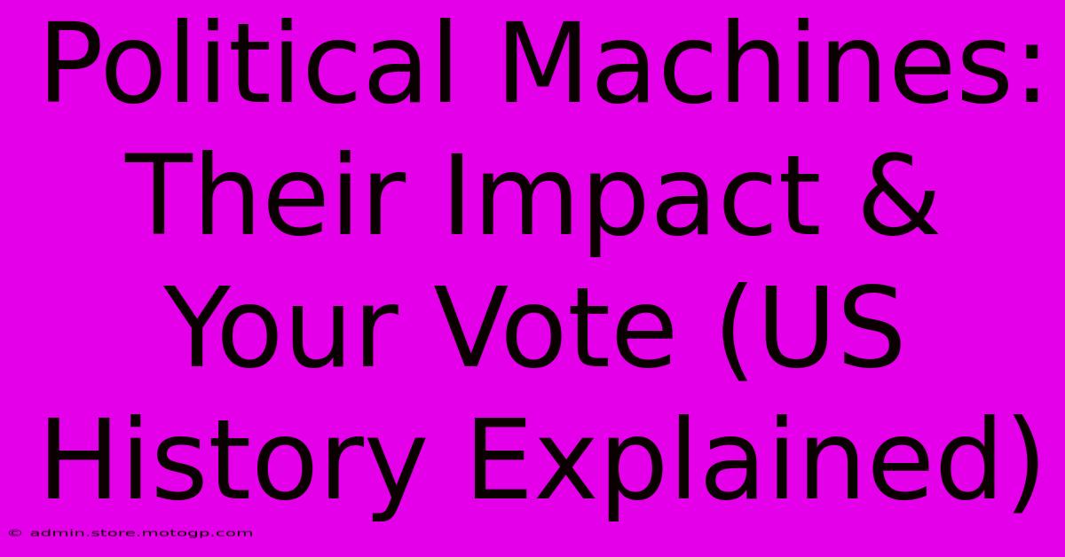 Political Machines: Their Impact & Your Vote (US History Explained)