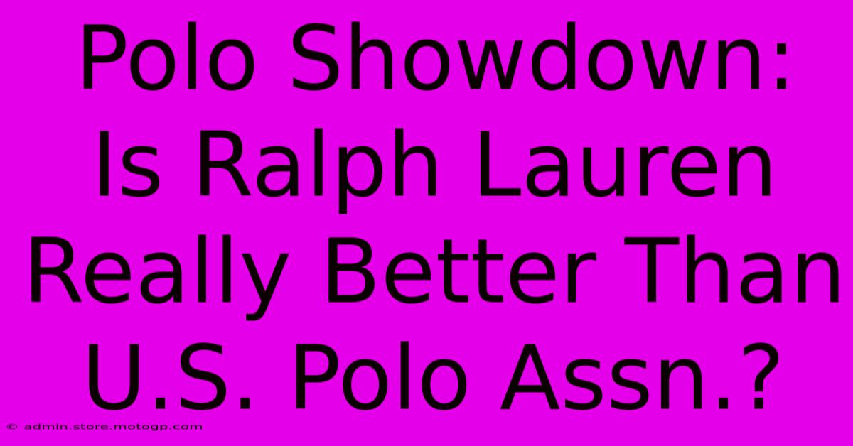 Polo Showdown: Is Ralph Lauren Really Better Than U.S. Polo Assn.?