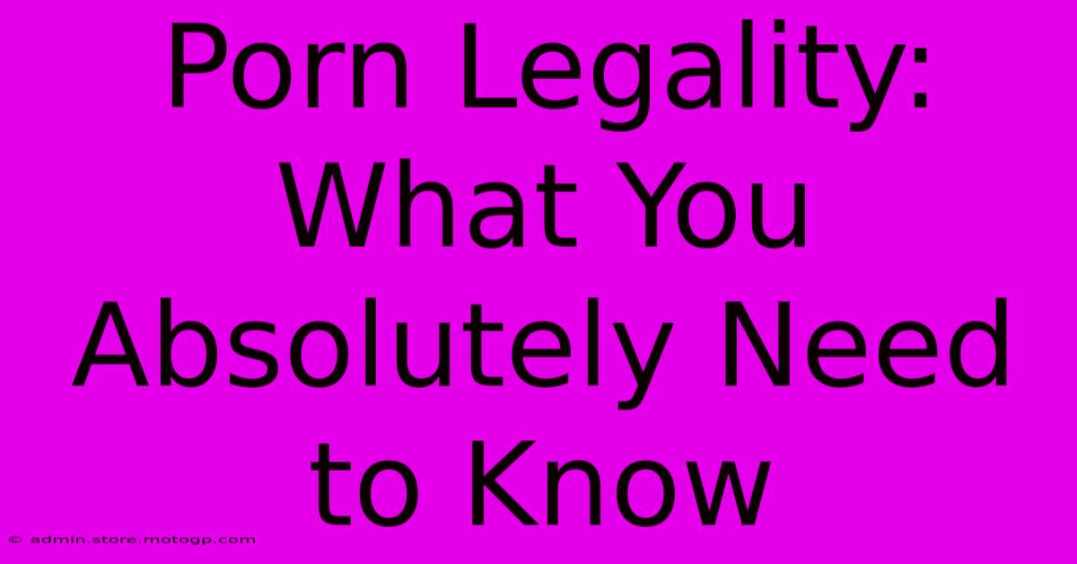 Porn Legality: What You Absolutely Need To Know