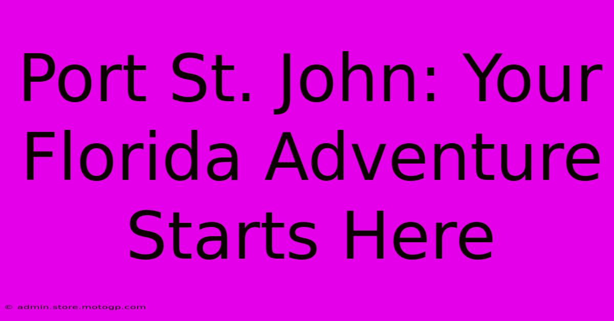 Port St. John: Your Florida Adventure Starts Here