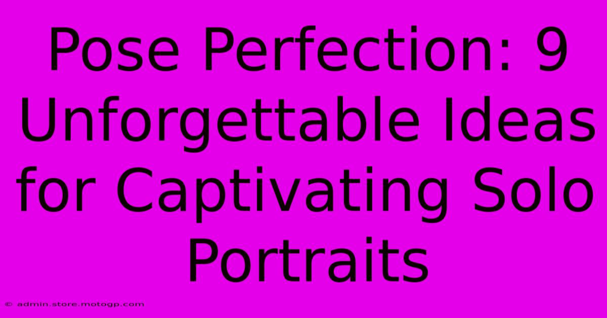 Pose Perfection: 9 Unforgettable Ideas For Captivating Solo Portraits