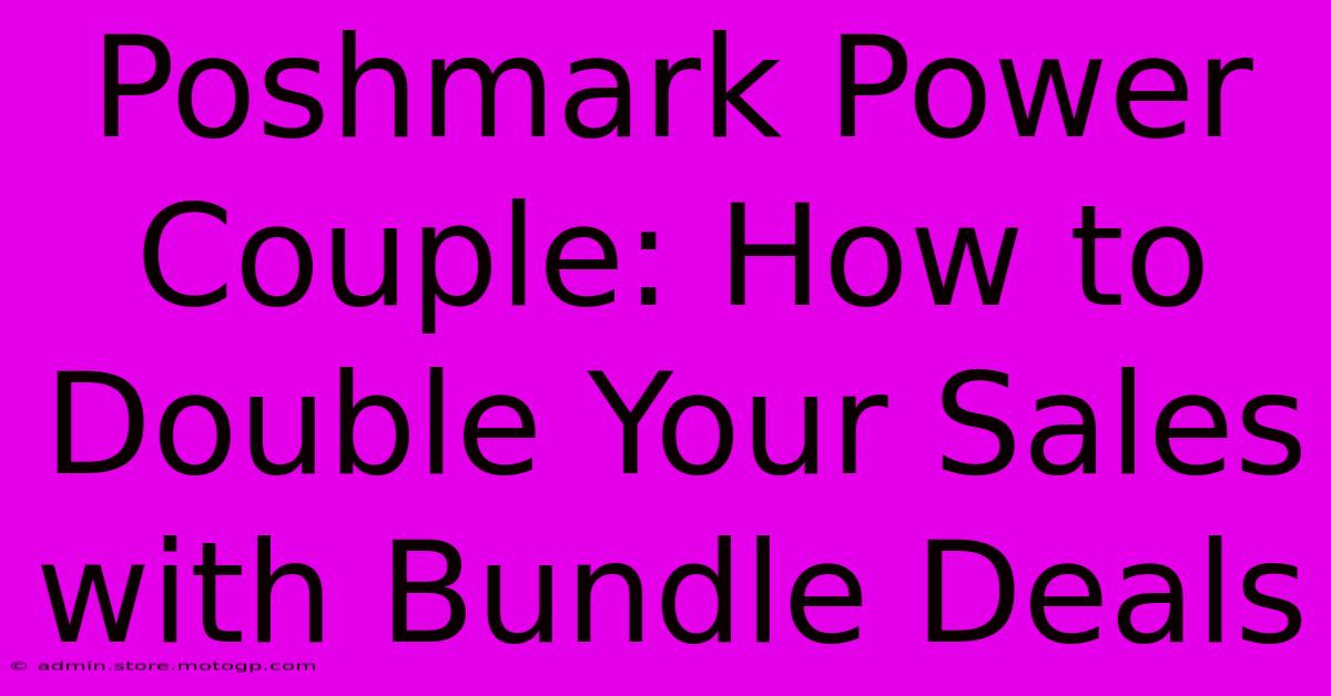 Poshmark Power Couple: How To Double Your Sales With Bundle Deals