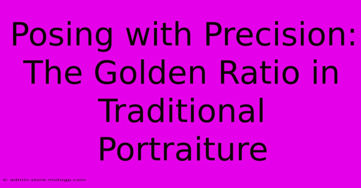 Posing With Precision: The Golden Ratio In Traditional Portraiture