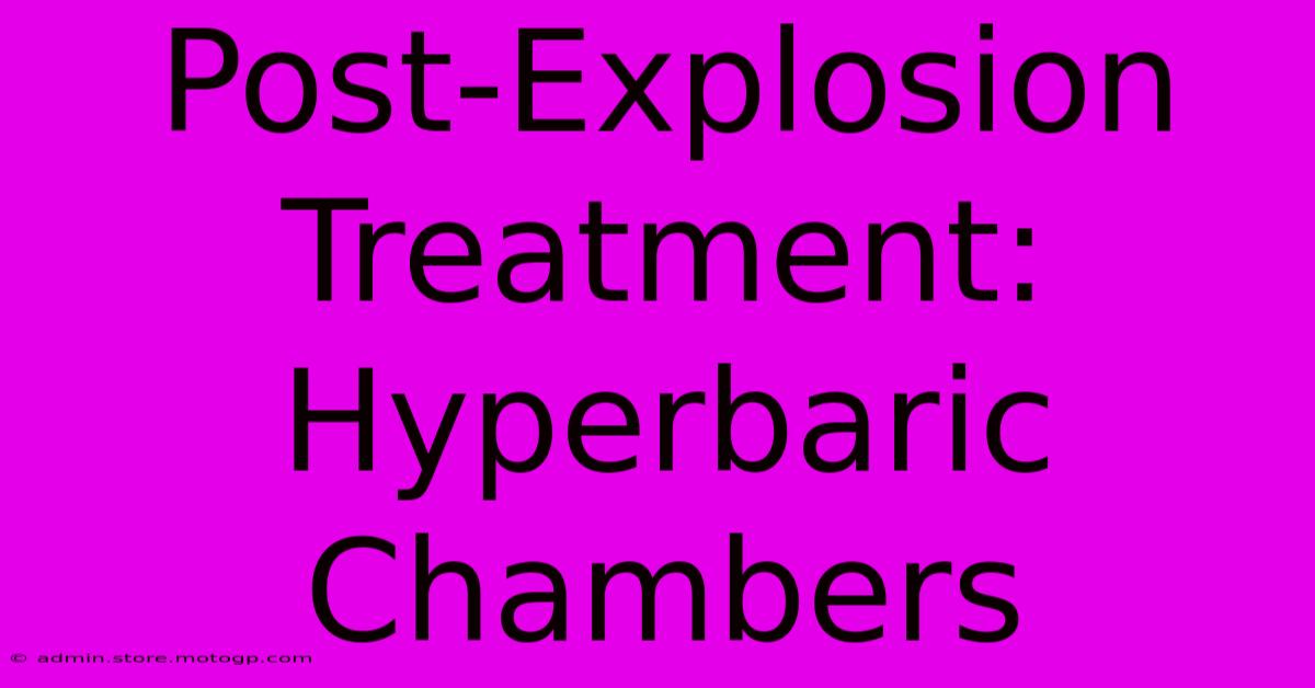 Post-Explosion Treatment: Hyperbaric Chambers