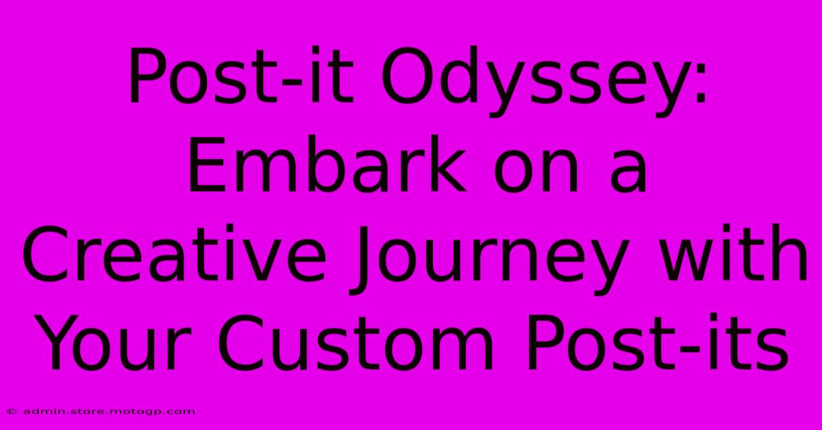 Post-it Odyssey: Embark On A Creative Journey With Your Custom Post-its