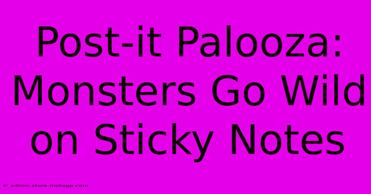 Post-it Palooza: Monsters Go Wild On Sticky Notes