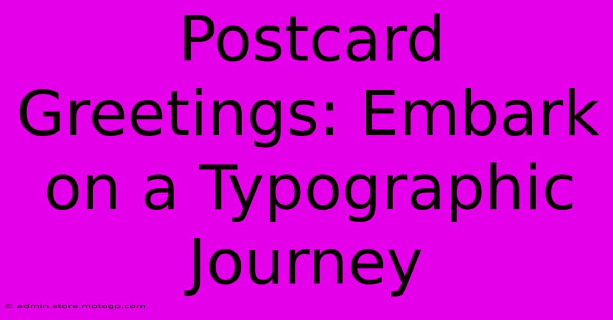 Postcard Greetings: Embark On A Typographic Journey