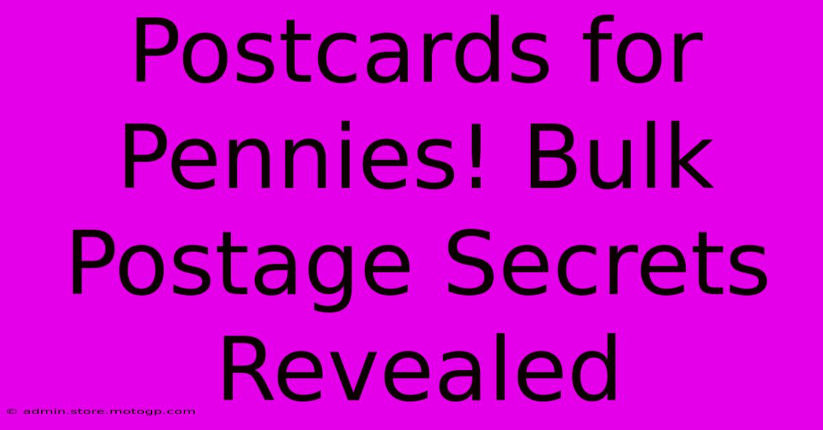 Postcards For Pennies! Bulk Postage Secrets Revealed