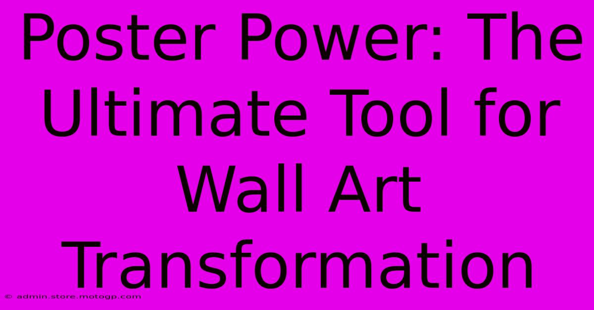 Poster Power: The Ultimate Tool For Wall Art Transformation