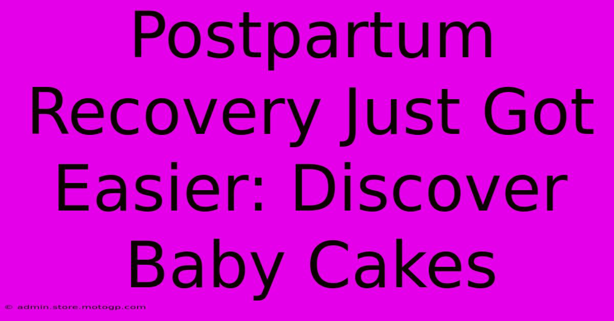 Postpartum Recovery Just Got Easier: Discover Baby Cakes