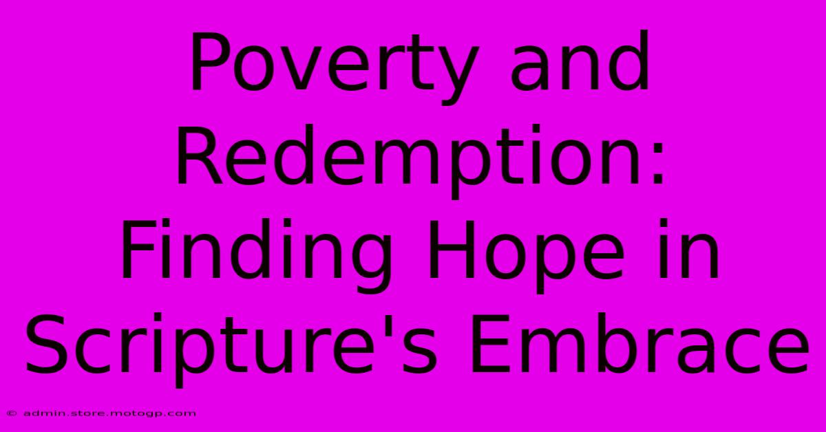 Poverty And Redemption: Finding Hope In Scripture's Embrace