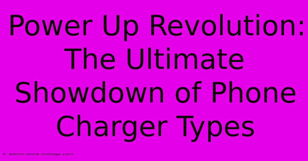 Power Up Revolution: The Ultimate Showdown Of Phone Charger Types