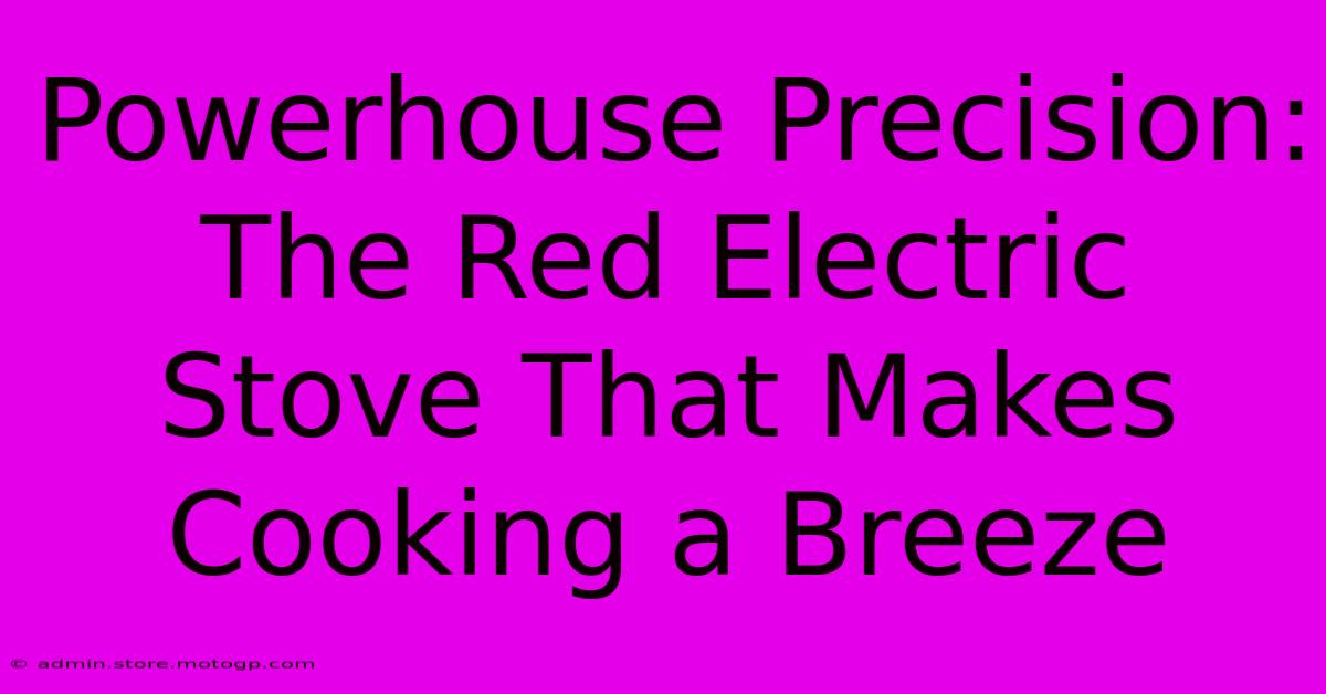 Powerhouse Precision: The Red Electric Stove That Makes Cooking A Breeze