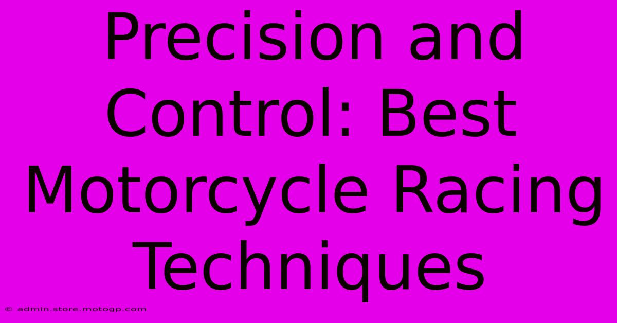 Precision And Control: Best Motorcycle Racing Techniques