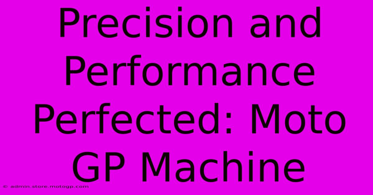 Precision And Performance Perfected: Moto GP Machine