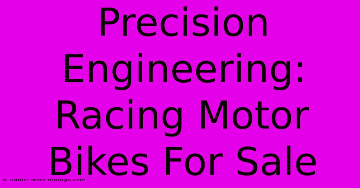 Precision Engineering: Racing Motor Bikes For Sale