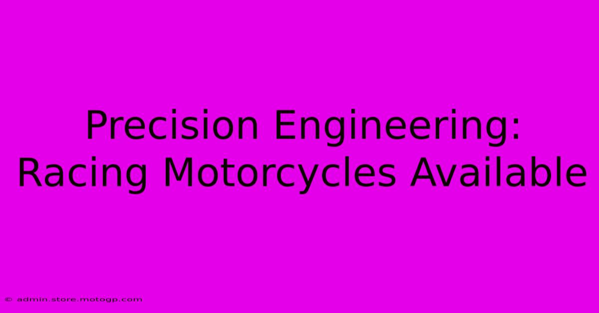 Precision Engineering: Racing Motorcycles Available