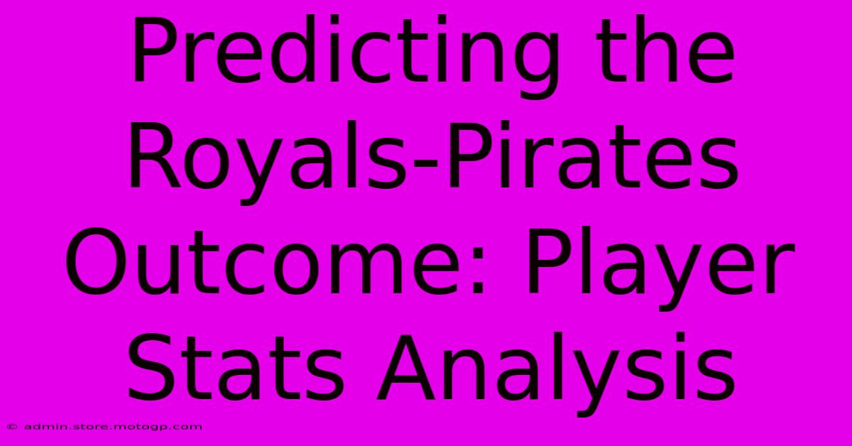 Predicting The Royals-Pirates Outcome: Player Stats Analysis