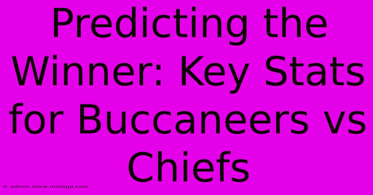 Predicting The Winner: Key Stats For Buccaneers Vs Chiefs