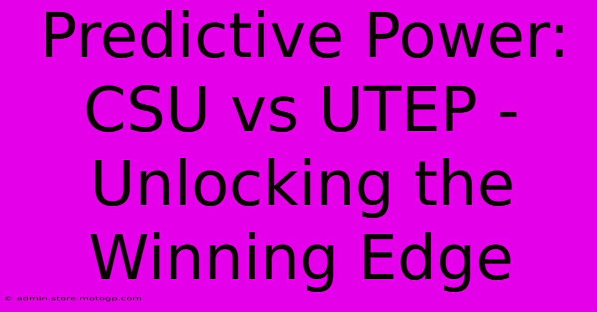 Predictive Power: CSU Vs UTEP - Unlocking The Winning Edge