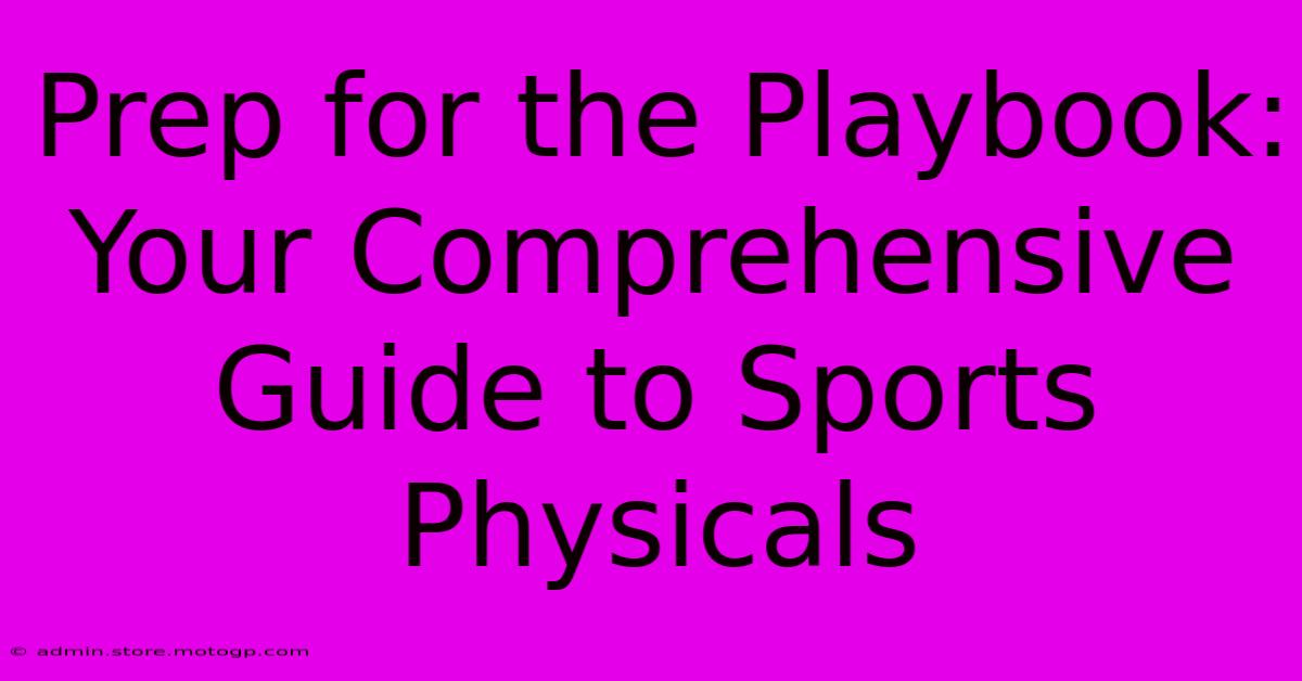 Prep For The Playbook: Your Comprehensive Guide To Sports Physicals