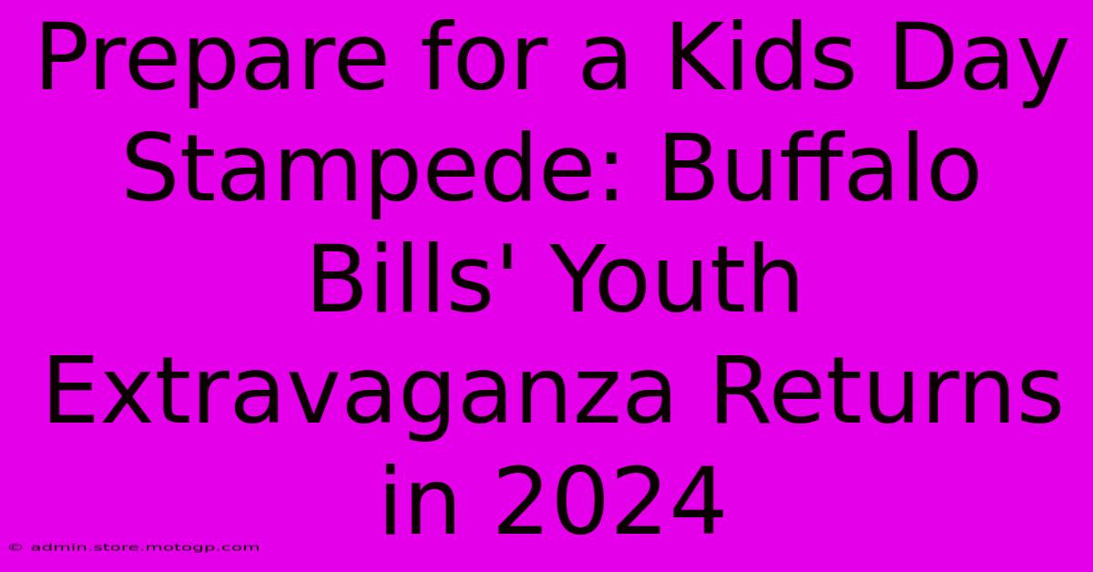 Prepare For A Kids Day Stampede: Buffalo Bills' Youth Extravaganza Returns In 2024