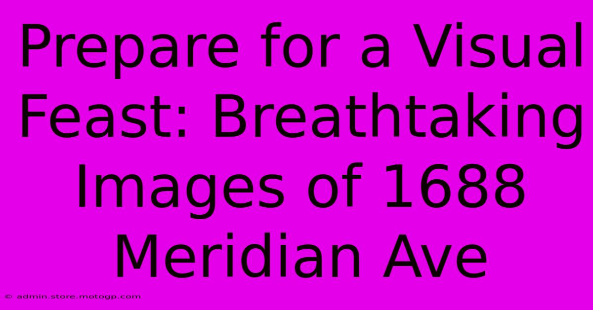 Prepare For A Visual Feast: Breathtaking Images Of 1688 Meridian Ave