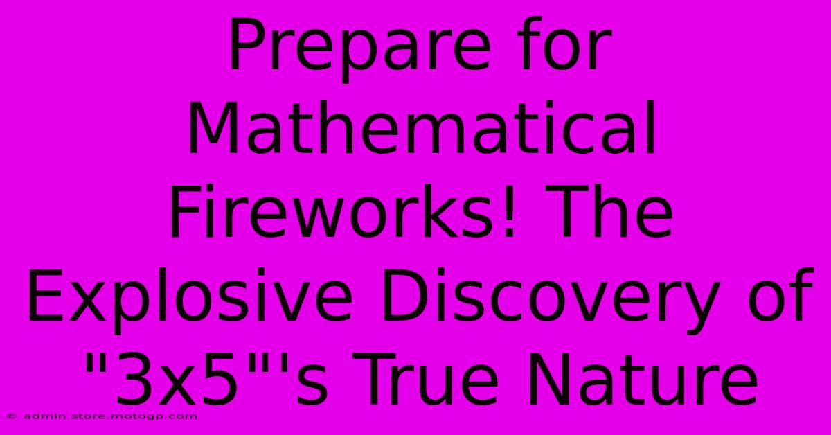 Prepare For Mathematical Fireworks! The Explosive Discovery Of 