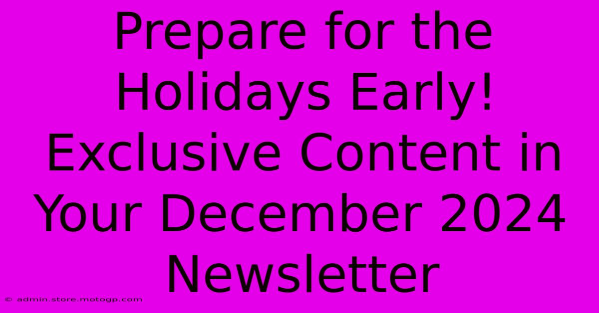 Prepare For The Holidays Early! Exclusive Content In Your December 2024 Newsletter