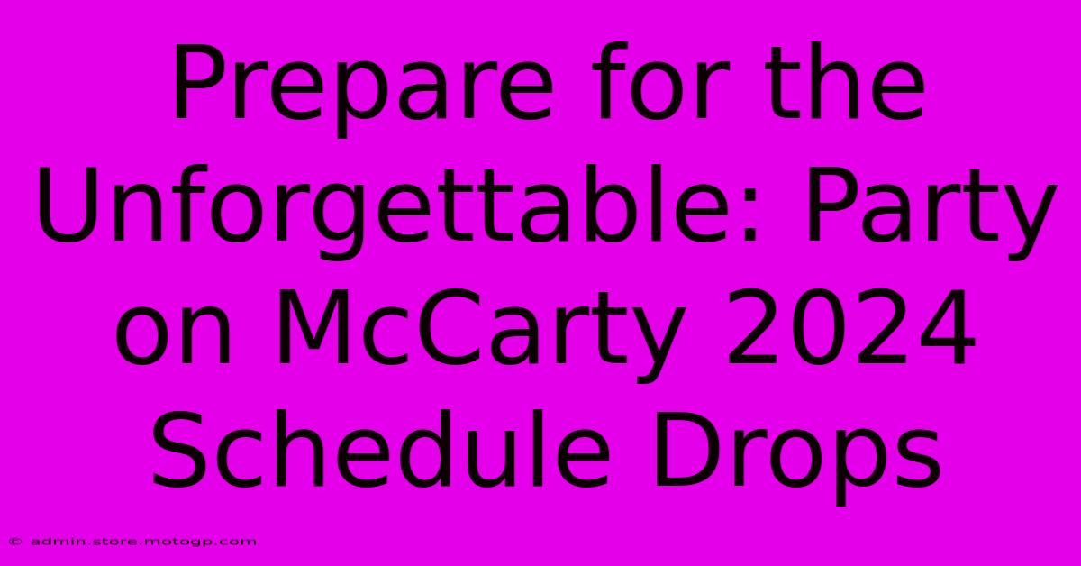 Prepare For The Unforgettable: Party On McCarty 2024 Schedule Drops