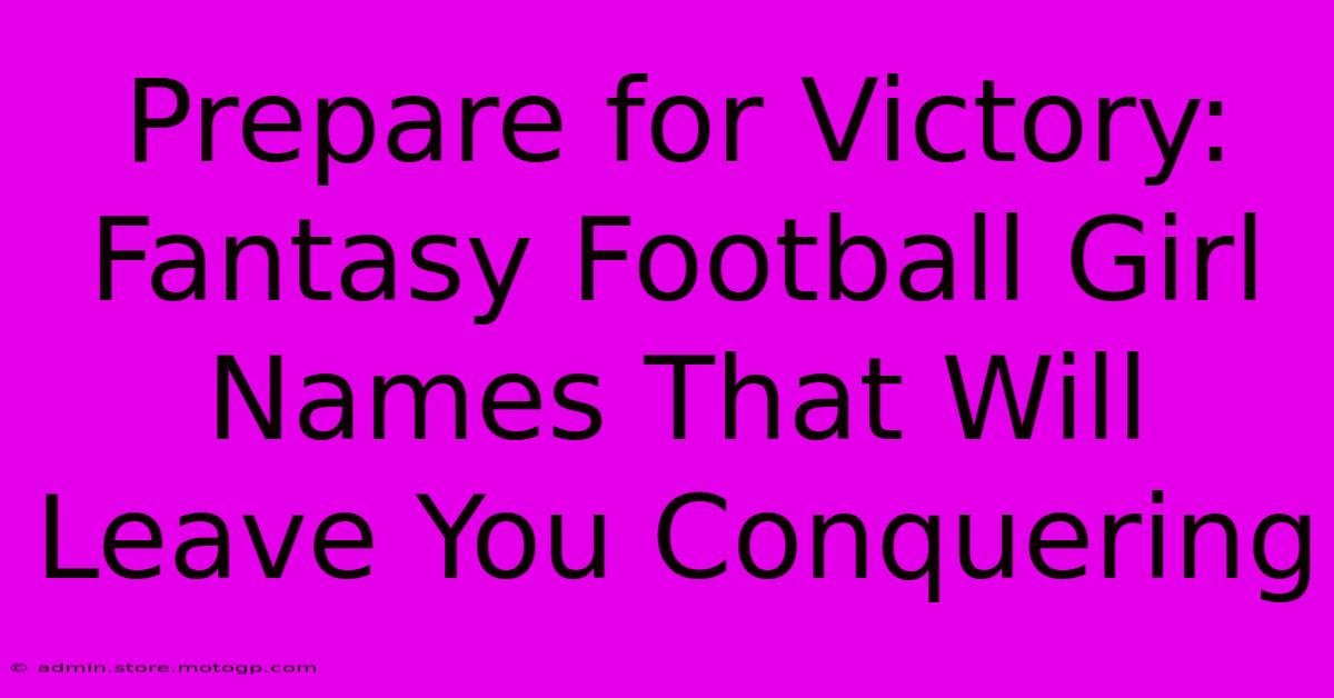 Prepare For Victory: Fantasy Football Girl Names That Will Leave You Conquering