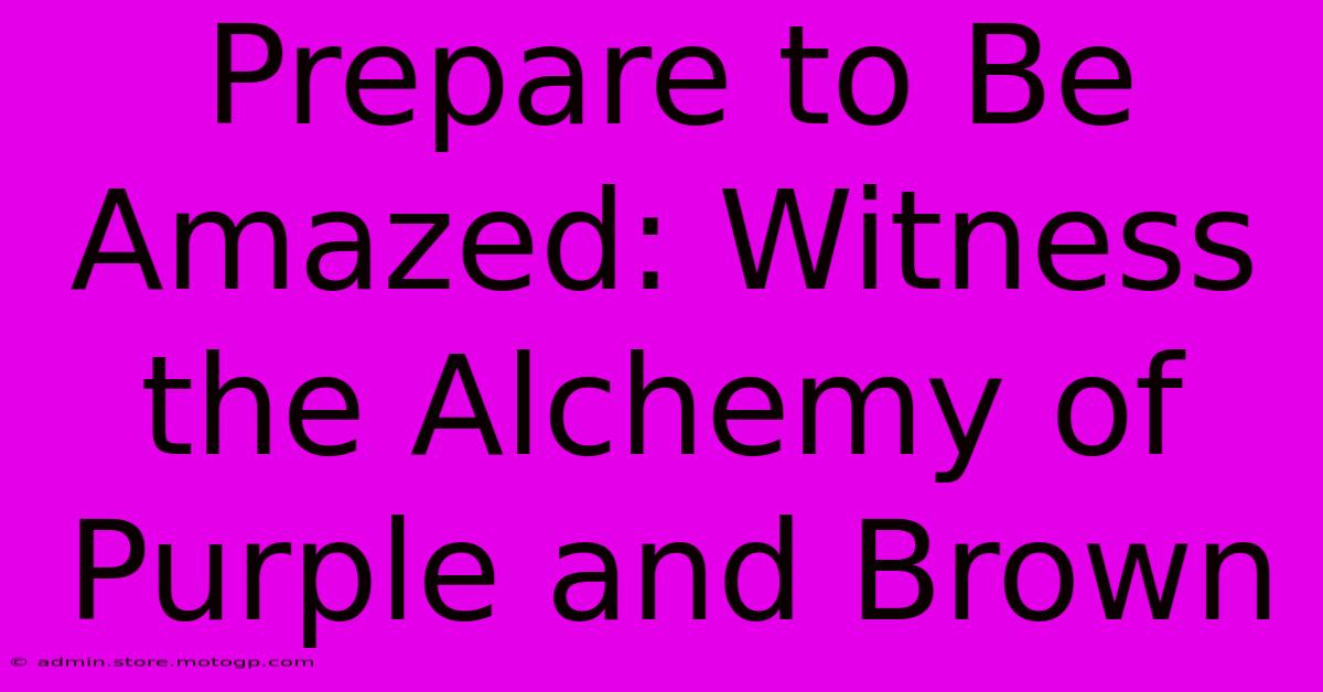 Prepare To Be Amazed: Witness The Alchemy Of Purple And Brown