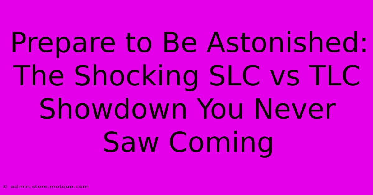 Prepare To Be Astonished: The Shocking SLC Vs TLC Showdown You Never Saw Coming