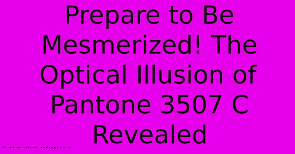 Prepare To Be Mesmerized! The Optical Illusion Of Pantone 3507 C Revealed