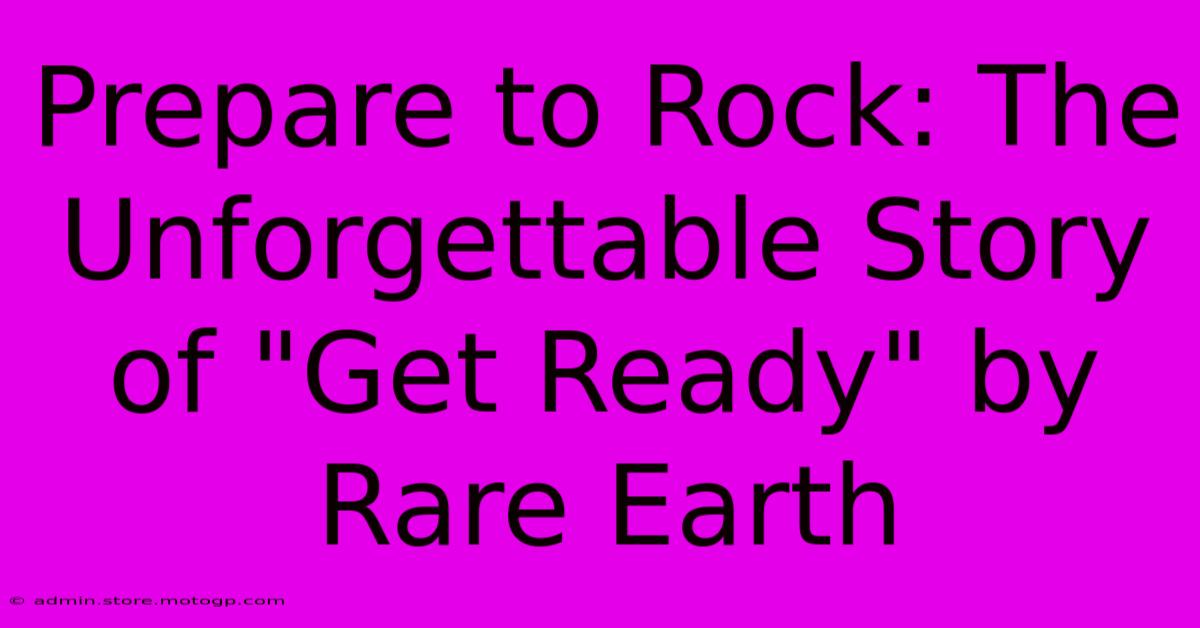 Prepare To Rock: The Unforgettable Story Of 