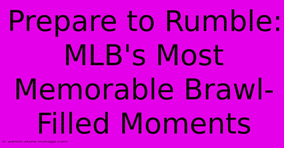 Prepare To Rumble: MLB's Most Memorable Brawl-Filled Moments