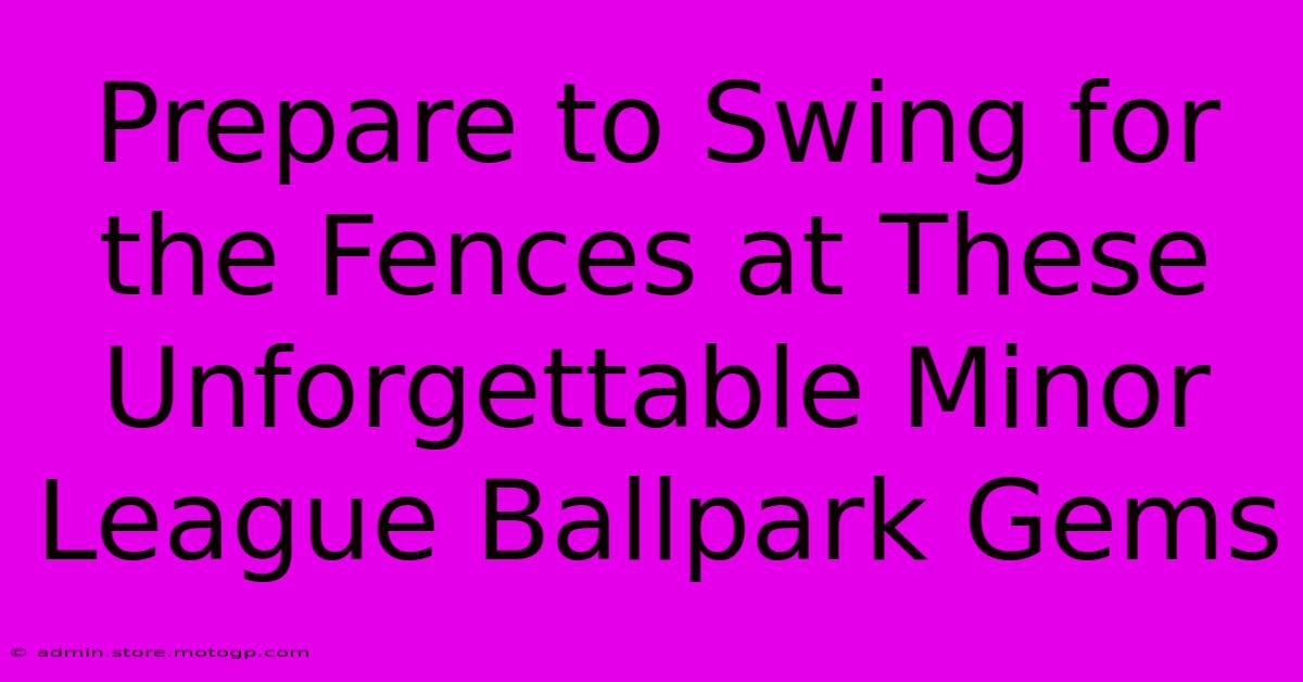 Prepare To Swing For The Fences At These Unforgettable Minor League Ballpark Gems