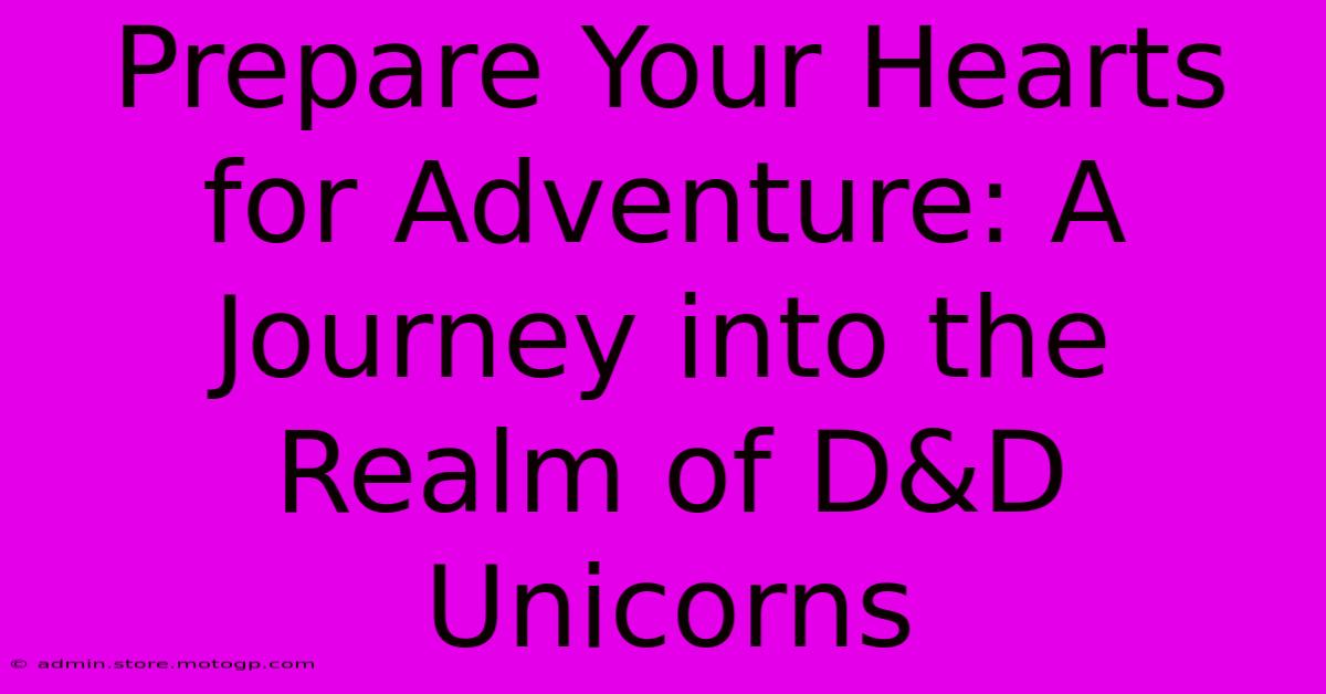 Prepare Your Hearts For Adventure: A Journey Into The Realm Of D&D Unicorns