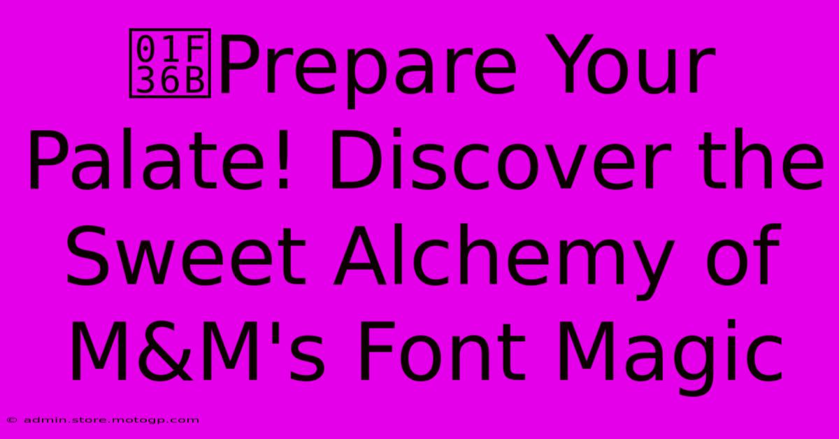 🍫Prepare Your Palate! Discover The Sweet Alchemy Of M&M's Font Magic