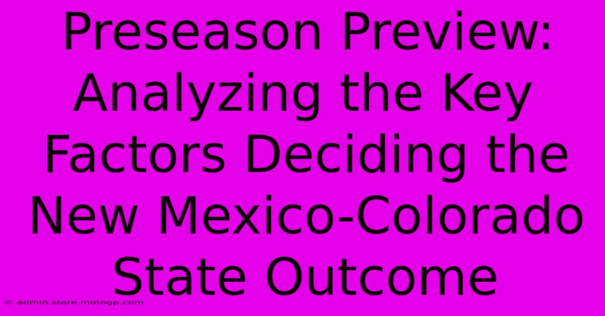 Preseason Preview: Analyzing The Key Factors Deciding The New Mexico-Colorado State Outcome