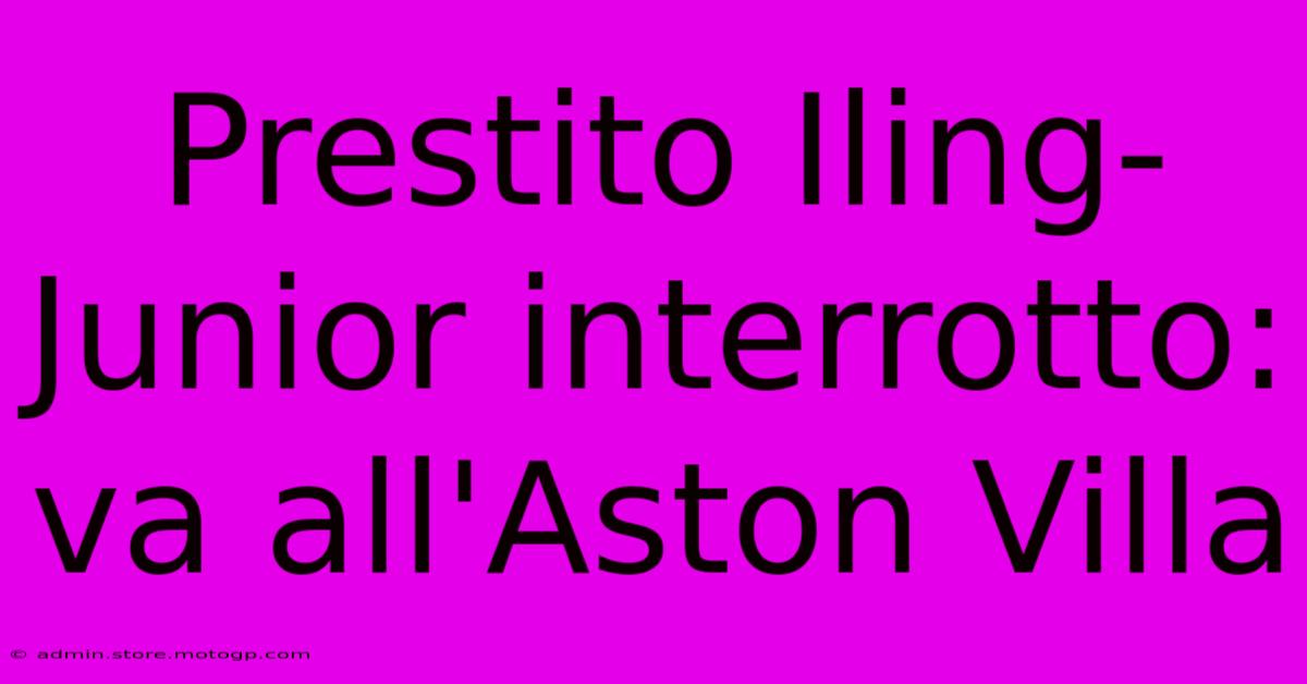 Prestito Iling-Junior Interrotto: Va All'Aston Villa