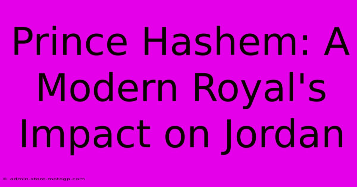 Prince Hashem: A Modern Royal's Impact On Jordan