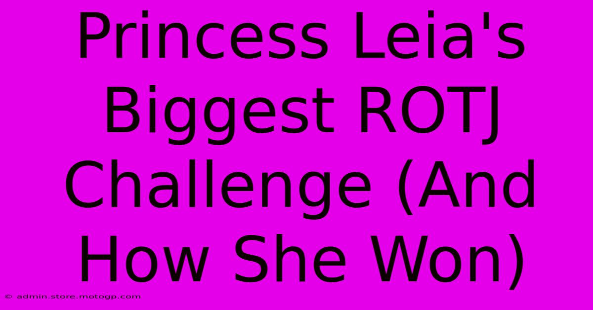 Princess Leia's Biggest ROTJ Challenge (And How She Won)